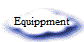 Equippment